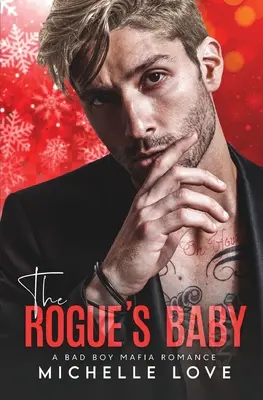 Das Baby des Schurken: Ein Bösewicht-Mafia-Roman - The Rogue's Baby: A Bad Boy Mafia Romance