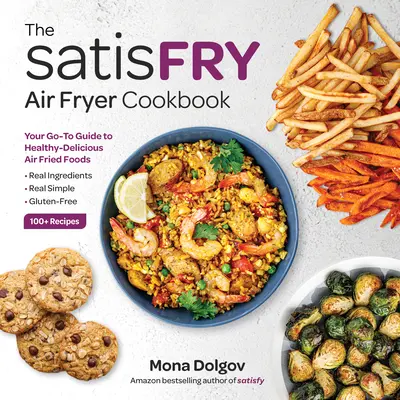 Satisfry: Das Kochbuch für die Heißluftfritteuse - Satisfry: The Air Fryer Cookbook