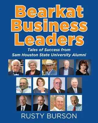 Bearkat Business Leaders: Erfolgsgeschichten von Alumni der Sam Houston State University - Bearkat Business Leaders: Tales of Success from Sam Houston State University Alumni