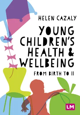 Gesundheit und Wohlbefinden von Kleinkindern: Von der Geburt bis 11 Jahre - Young Children′s Health and Wellbeing: From Birth to 11