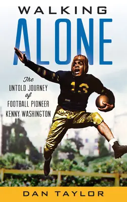 Alleine gehen: Die unerzählte Reise des Football-Pioniers Kenny Washington - Walking Alone: The Untold Journey of Football Pioneer Kenny Washington