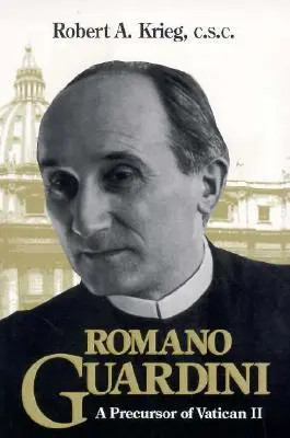 Romano Guardini: Ein Vorläufer des Zweiten Vatikanums - Romano Guardini: A Precursor of Vatican II