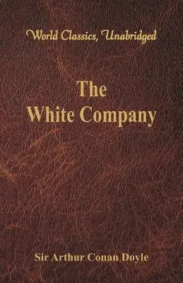 Die weiße Gesellschaft (Weltklassiker, ungekürzt) - The White Company (World Classics, Unabridged)