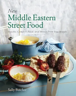 New Middle Eastern Street Food: 10. Jubiläumsausgabe: Snacks, Comfort Food und Mezze von Snackistan - New Middle Eastern Street Food: 10th Anniversary Edition: Snacks, Comfort Food, and Mezze from Snackistan