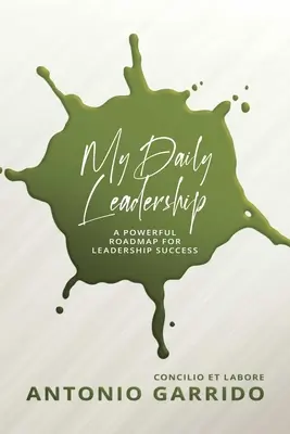 Meine tägliche Führung: Ein kraftvoller Fahrplan für den Erfolg als Führungskraft - My Daily Leadership: A Powerful Roadmap for Leadership Success