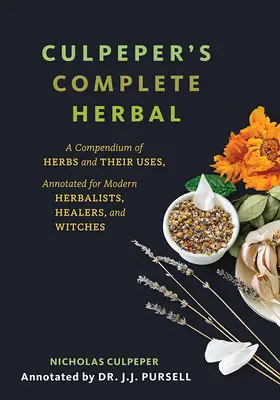 Culpeper's Complete Herbal (Weißer Einband): Ein Kompendium der Kräuter und ihrer Anwendungen, mit Anmerkungen für moderne Kräuterkundige, Heiler und Hexen - Culpeper's Complete Herbal (White Cover): A Compendium of Herbs and Their Uses, Annotated for Modern Herbalists, Healers, and Witches