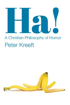 Ha! Eine christliche Philosophie des Humors - Ha!: A Christian Philosophy of Humor