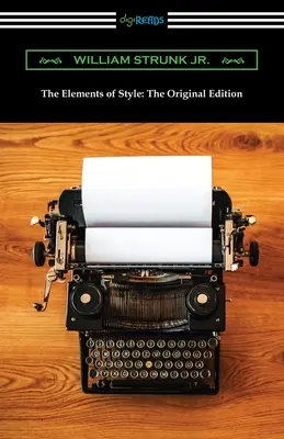 Die Elemente des Stils: Die Originalausgabe - The Elements of Style: The Original Edition