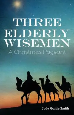 Drei ältere Wiseman: Ein Weihnachtsmärchen - Three Elderly Wiseman: A Christmas Pageant