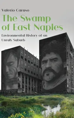 Der Sumpf von East Naples. Die Umweltgeschichte eines widerspenstigen Vororts - The Swamp of East Naples. Environmental History of an Unruly Suburb