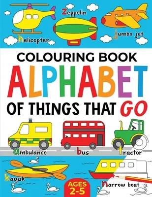 Malbuch: Alphabet der Dinge, die gehen (UK-Ausgabe): Alter 2-5 Jahre - Colouring Book: Alphabet of Things That Go (UK edition): Ages 2-5