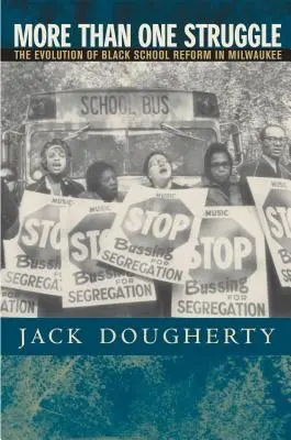 Mehr als nur ein Kampf: Die Entwicklung der schwarzen Schulreform in Milwaukee - More Than One Struggle: The Evolution of Black School Reform in Milwaukee