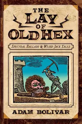 The Lay of Old Hex: Gespenstische Balladen und seltsame Bubengeschichten - The Lay of Old Hex: Spectral Ballads and Weird Jack Tales