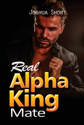 Real Alpha King Mate: Echte Alpha-Königspaarung - Real Alpha King Mate: Real Alpha King Mate