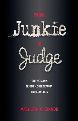 Vom Junkie zur Richterin: Der Triumph einer Frau über Trauma und Sucht - From Junkie to Judge: One Woman's Triumph Over Trauma and Addiction