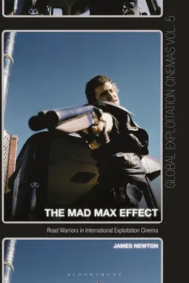 Der Mad Max-Effekt: Road Warriors im internationalen Exploitation-Kino - The Mad Max Effect: Road Warriors in International Exploitation Cinema
