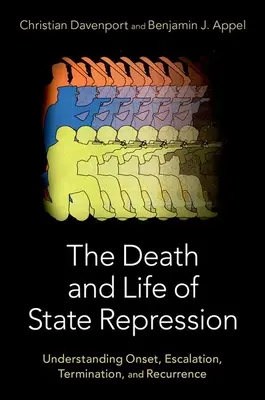 Tod und Leben der staatlichen Repression: Beginn, Eskalation, Beendigung und Wiederauftreten verstehen - The Death and Life of State Repression: Understanding Onset, Escalation, Termination, and Recurrence