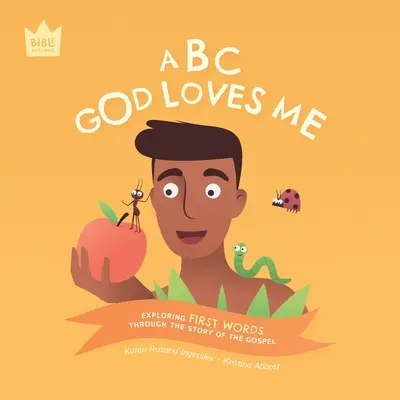 ABC God Loves Me: Entdeckung der ERSTEN WORTE anhand der Geschichte des Evangeliums - ABC God Loves Me: Exploring FIRST WORDS through the story of the Gospel