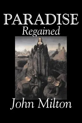 Paradise Regained von John Milton, Poesie, Klassiker, Literatursammlungen - Paradise Regained by John Milton, Poetry, Classics, Literary Collections
