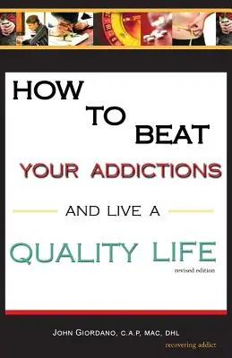 Wie man seine Süchte besiegt und ein gutes Leben führt - How to Beat Your Addictions and Live a Quality Life