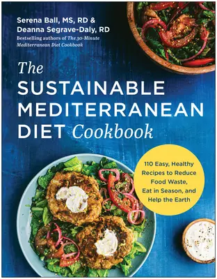 Das Kochbuch der nachhaltigen Mittelmeerdiät: Mehr als 100 einfache, gesunde Rezepte, um Lebensmittelabfälle zu reduzieren, saisonal zu essen und der Erde zu helfen - The Sustainable Mediterranean Diet Cookbook: More Than 100 Easy, Healthy Recipes to Reduce Food Waste, Eat in Season, and Help the Earth