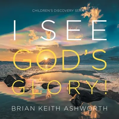 Ich sehe Gottes Herrlichkeit! Entdeckungsreihe für Kinder - I See God's Glory!: Children's Discovery Series