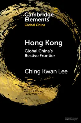 Hongkong: Global Chinas widerständige Grenze - Hong Kong: Global China's Restive Frontier