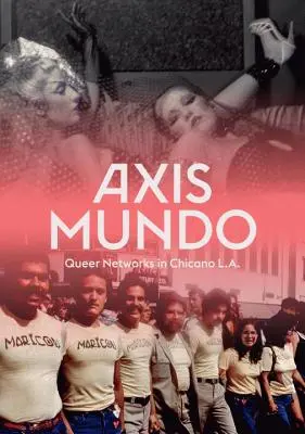Axis Mundo: Queere Netzwerke in Chicano L.A. - Axis Mundo: Queer Networks in Chicano L.A.