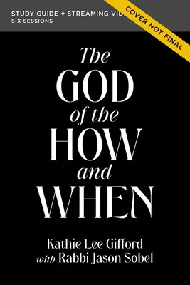 Der Gott des Wie und Wann Bibelstudienführer plus Streaming Video - The God of the How and When Bible Study Guide Plus Streaming Video