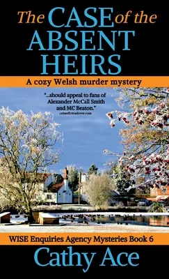 Der Fall der abwesenden Erben: Ein gemütlicher walisischer Krimi der Wise Enquiries Agency - The Case of the Absent Heirs: A Wise Enquiries Agency cozy Welsh murder mystery