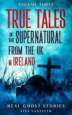 Echte Geistergeschichten: Wahre Geschichten des Übernatürlichen aus Großbritannien und Irland Band drei - Real Ghost Stories: True Tales Of The Supernatural From The UK & Ireland Volume Three