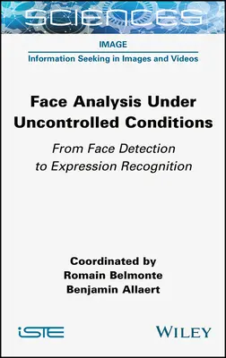 Gesichtsanalyse unter unkontrollierten Bedingungen: Von der Gesichtsdetektion zur Erkennung von Gesichtsausdrücken - Face Analysis Under Uncontrolled Conditions: From Face Detection to Expression Recognition