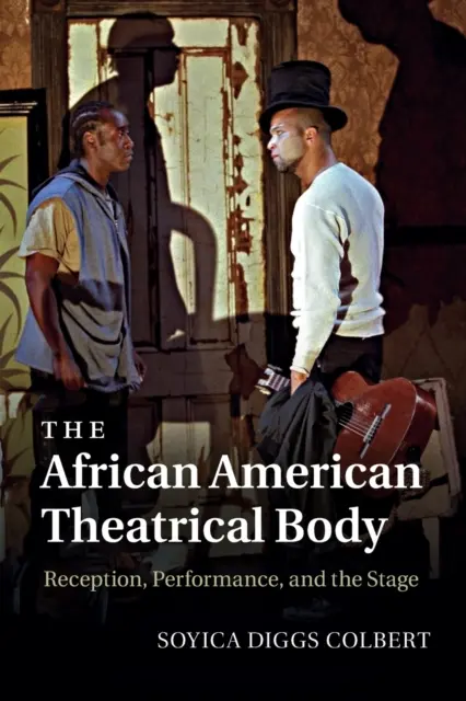 Der afroamerikanische theatrale Körper: Rezeption, Performance und die Bühne - The African American Theatrical Body: Reception, Performance, and the Stage