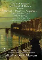 Das MX-Buch der neuen Sherlock-Holmes-Geschichten Teil XVI: Whatever Remains . . . muss die Wahrheit sein (1881-1890) - The MX Book of New Sherlock Holmes Stories Part XVI: Whatever Remains . . . Must Be the Truth (1881-1890)