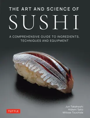 Die Kunst und Wissenschaft des Sushi: Ein umfassender Leitfaden zu Zutaten, Techniken und Ausrüstung - The Art and Science of Sushi: A Comprehensive Guide to Ingredients, Techniques and Equipment