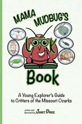 Mama Mudbug's Look Book: Ein Führer für junge Forscher zu den Tieren der Missouri Ozarks - Mama Mudbug's Look Book: A Young Explorer's Guide to Critters of the Missouri Ozarks