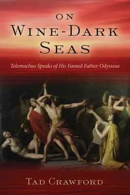 Auf weindunklen Meeren: Ein Roman über Odysseus und seinen vaterlosen Sohn Telemachus - On Wine-Dark Seas: A Novel of Odysseus and His Fatherless Son Telemachus