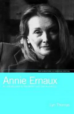 Annie Ernaux: Eine Einführung in die Autorin und ihre Leserschaft - Annie Ernaux: An Introduction to the Writer and Her Audience