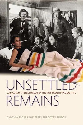 Unerledigte Überreste: Kanadische Literatur und die postkoloniale Gotik - Unsettled Remains: Canadian Literature and the Postcolonial Gothic