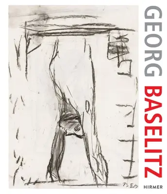 Georg Baselitz. 100 Zeichnungen: Von den Anfängen bis zur Gegenwart - Georg Baselitz. 100 Drawings: From the Beginning Until the Present