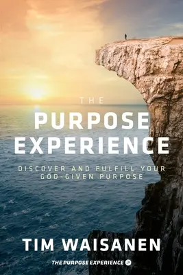 Die Zweck-Erfahrung: Entdecke und erfülle deine gottgegebene Bestimmung - The Purpose Experience: Discover and Fulfill Your God-Given Purpose