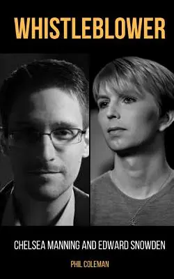 Whistleblower: Chelsea Manning und Edward Snowden - 2 Bücher in 1 - Whistleblower: Chelsea Manning and Edward Snowden - 2 Books in 1