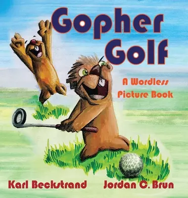 Gopher Golf: Ein wortloses Bilderbuch - Gopher Golf: A Wordless Picture Book