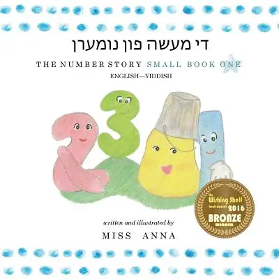 Die Zahlengeschichte די מעשה פון נומערן: Small Book One Englisch- - The Number Story די מעשה פון נומערן: Small Book One English-
