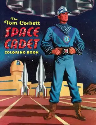 Das Tom Corbett, Weltraumkadett-Malbuch - The Tom Corbett, Space Cadet Coloring Book