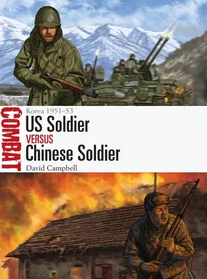 US-Soldat gegen chinesischen Soldaten: Korea 1951-53 - Us Soldier Vs Chinese Soldier: Korea 1951-53