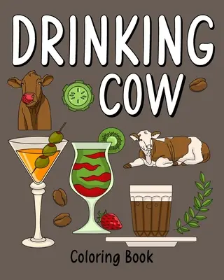 Trinkende Kuh: Malbuch für Erwachsene, Malbuch mit vielen Kaffee- und Getränkerezepten - Drinking Cow: Coloring Book for Adults, Coloring Book with Many Coffee and Drinks Recipes