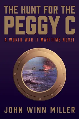 Die Jagd nach der Peggy C: Ein Seekrimi aus dem Zweiten Weltkrieg - The Hunt for the Peggy C: A World War II Maritime Thriller