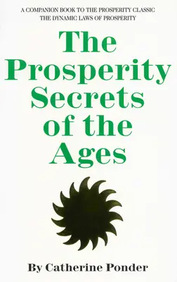 Die Wohlstandsgeheimnisse der Zeitalter: Ein Begleitbuch zum Wohlstandsklassiker Die dynamischen Gesetze des Wohlstands - The Prosperity Secrets of the Ages: A Companion Book to the Prosperity Classic the Dynamic Laws of Prosperity