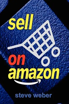 Verkaufen auf Amazon: Ein Leitfaden zu Amazons Marketplace, Seller Central und Fulfillment by Amazon-Programmen - Sell on Amazon: A Guide to Amazon's Marketplace, Seller Central, and Fulfillment by Amazon Programs